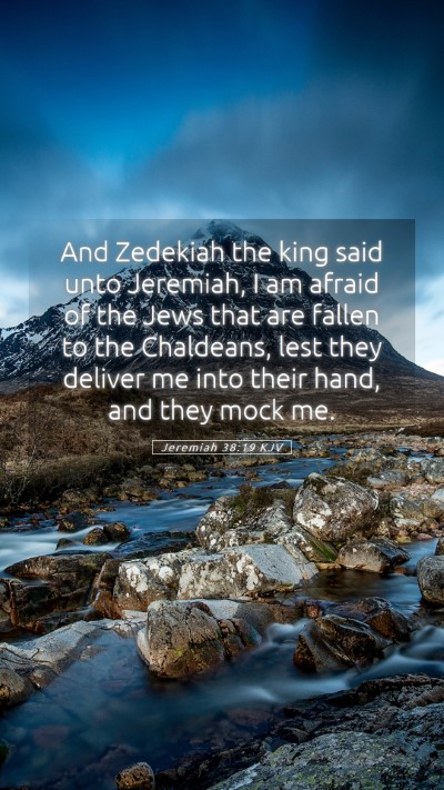 Picture 05 - Jeremiah 38:19 KJV Mobile Phone Wallpaper - And Zedekiah the king said unto Jeremiah, I am - Mobile Bible Verse Wallpaper
