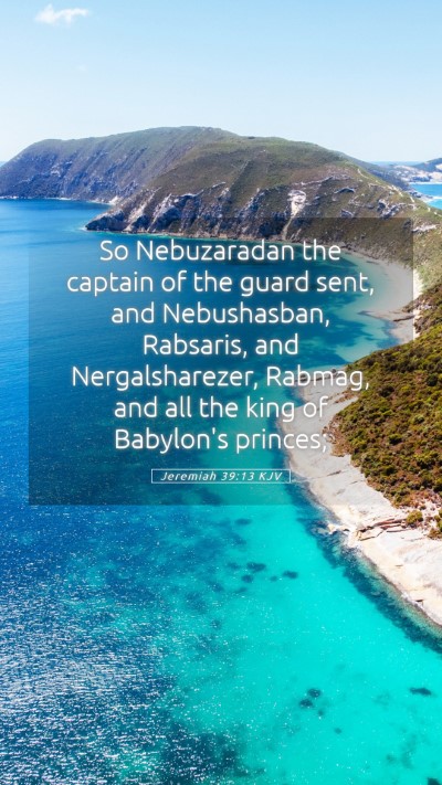 Picture 05 - Jeremiah 39:13 KJV Mobile Phone Wallpaper - So Nebuzaradan the captain of the guard sent, and - Mobile Bible Verse Wallpaper