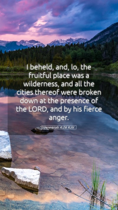 Picture 05 - Jeremiah 4:26 KJV Mobile Phone Wallpaper - I beheld, and, lo, the fruitful place was a - Mobile Bible Verse Wallpaper