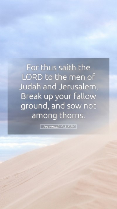 Picture 05 - Jeremiah 4:3 KJV Mobile Phone Wallpaper - For thus saith the LORD to the men of Judah and - Mobile Bible Verse Wallpaper