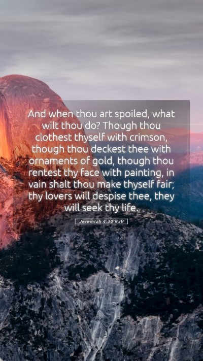 Picture 05 - Jeremiah 4:30 KJV Mobile Phone Wallpaper - And when thou art spoiled, what wilt thou do? - Mobile Bible Verse Wallpaper