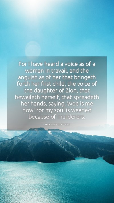 Picture 05 - Jeremiah 4:31 KJV Mobile Phone Wallpaper - For I have heard a voice as of a woman in - Mobile Bible Verse Wallpaper