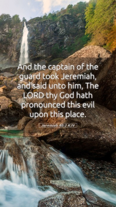 Picture 05 - Jeremiah 40:2 KJV Mobile Phone Wallpaper - And the captain of the guard took Jeremiah, and - Mobile Bible Verse Wallpaper