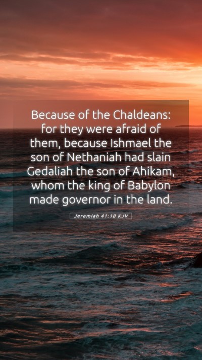 Picture 05 - Jeremiah 41:18 KJV Mobile Phone Wallpaper - Because of the Chaldeans: for they were afraid of - Mobile Bible Verse Wallpaper
