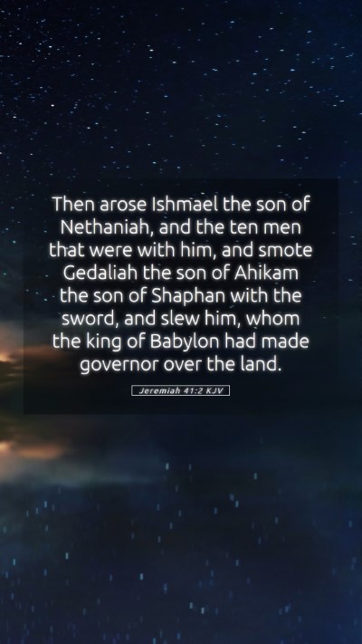 Picture 05 - Jeremiah 41:2 KJV Mobile Phone Wallpaper - Then arose Ishmael the son of Nethaniah, and the - Mobile Bible Verse Wallpaper