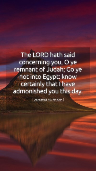 Picture 05 - Jeremiah 42:19 KJV Mobile Phone Wallpaper - The LORD hath said concerning you, O ye remnant - Mobile Bible Verse Wallpaper