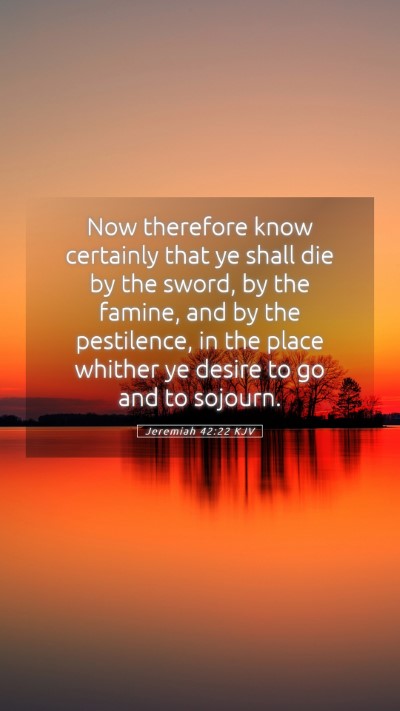 Picture 05 - Jeremiah 42:22 KJV Mobile Phone Wallpaper - Now therefore know certainly that ye shall die by - Mobile Bible Verse Wallpaper