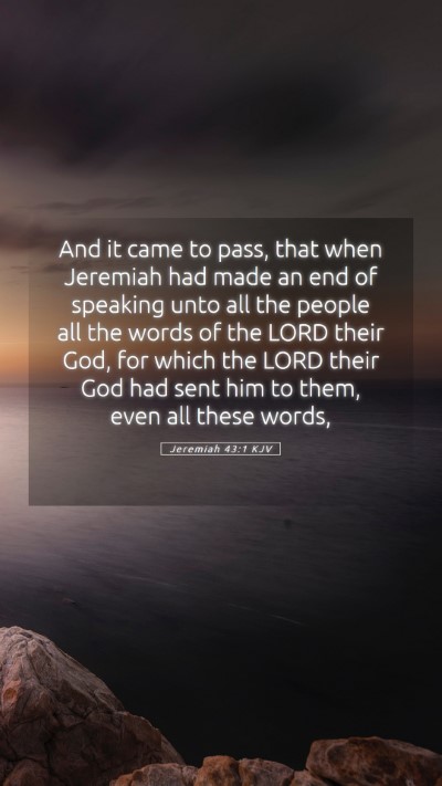 Picture 05 - Jeremiah 43:1 KJV Mobile Phone Wallpaper - And it came to pass, that when Jeremiah had made - Mobile Bible Verse Wallpaper