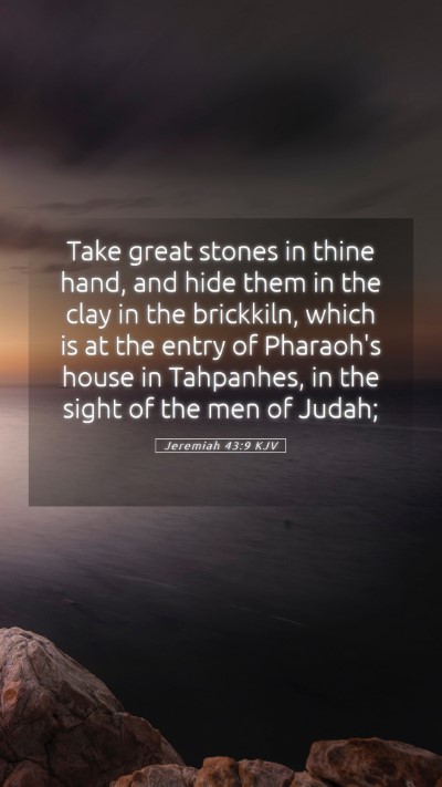 Picture 05 - Jeremiah 43:9 KJV Mobile Phone Wallpaper - Take great stones in thine hand, and hide them in - Mobile Bible Verse Wallpaper