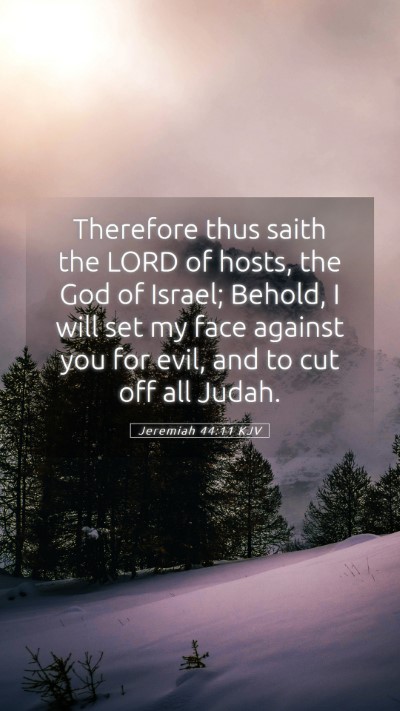Picture 05 - Jeremiah 44:11 KJV Mobile Phone Wallpaper - Therefore thus saith the LORD of hosts, the God - Mobile Bible Verse Wallpaper