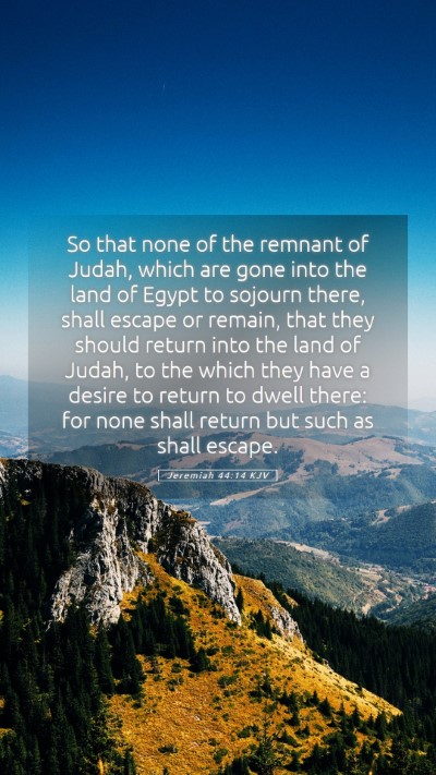 Picture 05 - Jeremiah 44:14 KJV Mobile Phone Wallpaper - So that none of the remnant of Judah, which are - Mobile Bible Verse Wallpaper