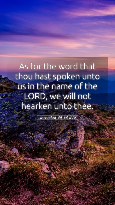 Picture 05 - Jeremiah 44:16 KJV Mobile Phone Wallpaper - As for the word that thou hast spoken unto us in - Mobile Bible Verse Wallpaper