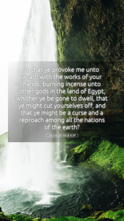 Picture 05 - Jeremiah 44:8 KJV Mobile Phone Wallpaper - In that ye provoke me unto wrath with the works - Mobile Bible Verse Wallpaper