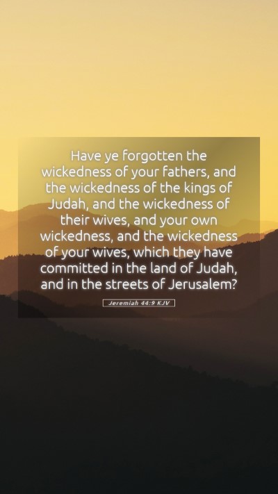 Picture 05 - Jeremiah 44:9 KJV Mobile Phone Wallpaper - Have ye forgotten the wickedness of your fathers, - Mobile Bible Verse Wallpaper