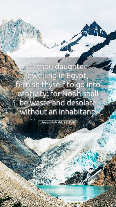 Picture 05 - Jeremiah 46:19 KJV Mobile Phone Wallpaper - O thou daughter dwelling in Egypt, furnish - Mobile Bible Verse Wallpaper