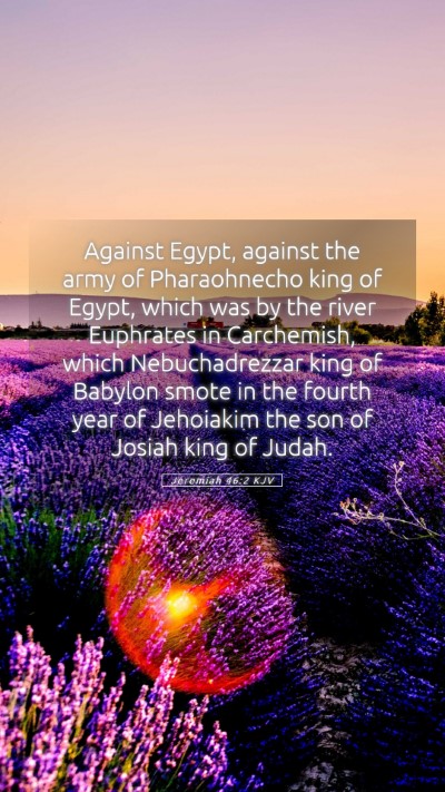 Picture 05 - Jeremiah 46:2 KJV Mobile Phone Wallpaper - Against Egypt, against the army of Pharaohnecho - Mobile Bible Verse Wallpaper