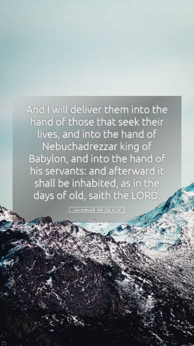 Picture 05 - Jeremiah 46:26 KJV Mobile Phone Wallpaper - And I will deliver them into the hand of those - Mobile Bible Verse Wallpaper