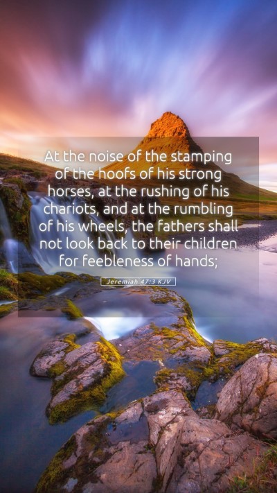 Picture 05 - Jeremiah 47:3 KJV Mobile Phone Wallpaper - At the noise of the stamping of the hoofs of his - Mobile Bible Verse Wallpaper