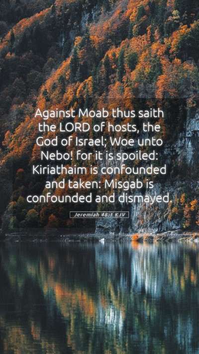 Picture 05 - Jeremiah 48:1 KJV Mobile Phone Wallpaper - Against Moab thus saith the LORD of hosts, the - Mobile Bible Verse Wallpaper