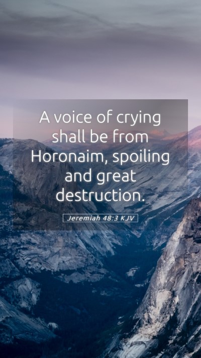 Picture 05 - Jeremiah 48:3 KJV Mobile Phone Wallpaper - A voice of crying shall be from Horonaim, - Mobile Bible Verse Wallpaper
