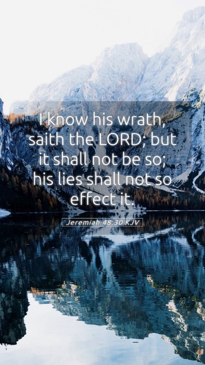 Picture 05 - Jeremiah 48:30 KJV Mobile Phone Wallpaper - I know his wrath, saith the LORD; but it shall - Mobile Bible Verse Wallpaper