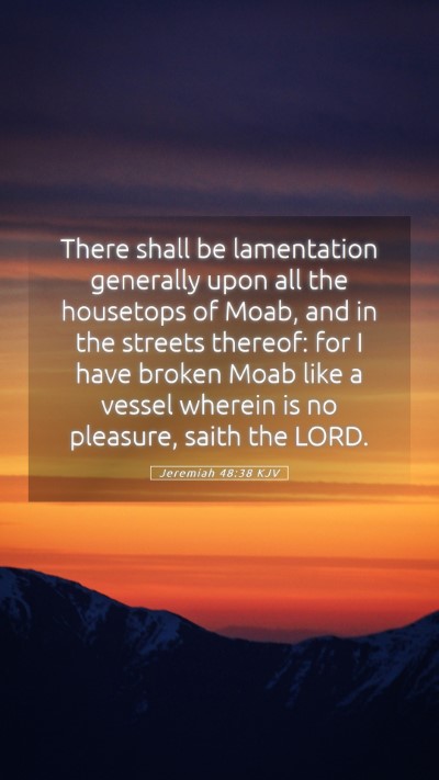 Picture 05 - Jeremiah 48:38 KJV Mobile Phone Wallpaper - There shall be lamentation generally upon all the - Mobile Bible Verse Wallpaper