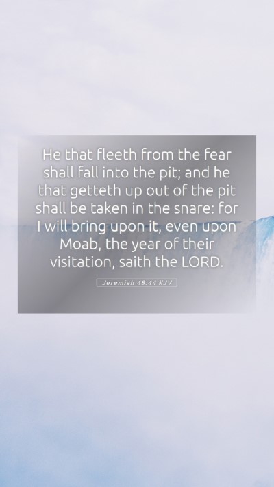 Picture 05 - Jeremiah 48:44 KJV Mobile Phone Wallpaper - He that fleeth from the fear shall fall into the - Mobile Bible Verse Wallpaper