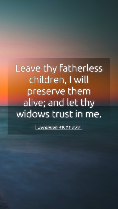 Picture 05 - Jeremiah 49:11 KJV Mobile Phone Wallpaper - Leave thy fatherless children, I will preserve - Mobile Bible Verse Wallpaper