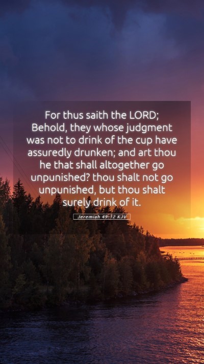 Picture 05 - Jeremiah 49:12 KJV Mobile Phone Wallpaper - For thus saith the LORD; Behold, they whose - Mobile Bible Verse Wallpaper
