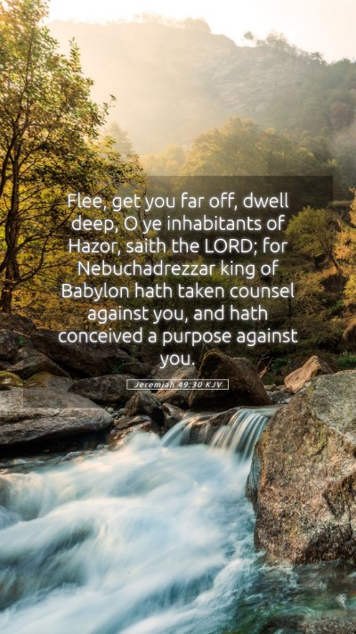 Picture 05 - Jeremiah 49:30 KJV Mobile Phone Wallpaper - Flee, get you far off, dwell deep, O ye - Mobile Bible Verse Wallpaper