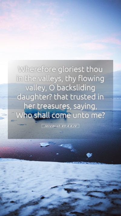 Picture 05 - Jeremiah 49:4 KJV Mobile Phone Wallpaper - Wherefore gloriest thou in the valleys, thy - Mobile Bible Verse Wallpaper