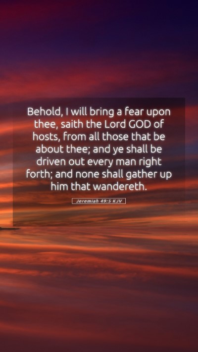 Picture 05 - Jeremiah 49:5 KJV Mobile Phone Wallpaper - Behold, I will bring a fear upon thee, saith the - Mobile Bible Verse Wallpaper