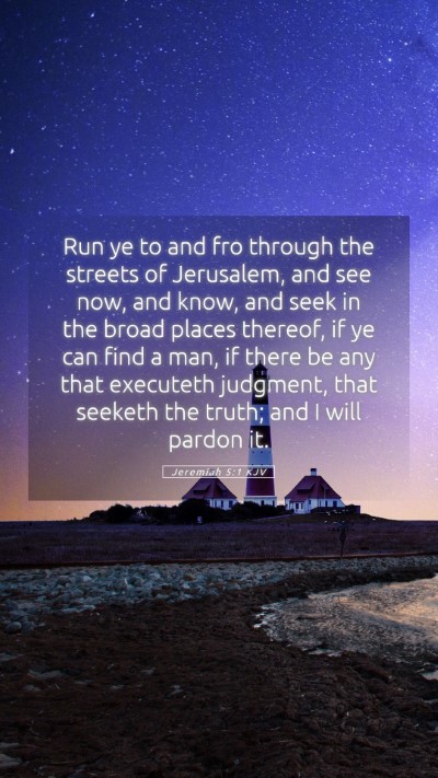 Picture 05 - Jeremiah 5:1 KJV Mobile Phone Wallpaper - Run ye to and fro through the streets of - Mobile Bible Verse Wallpaper