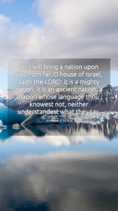 Picture 05 - Jeremiah 5:15 KJV Mobile Phone Wallpaper - Lo, I will bring a nation upon you from far, O - Mobile Bible Verse Wallpaper