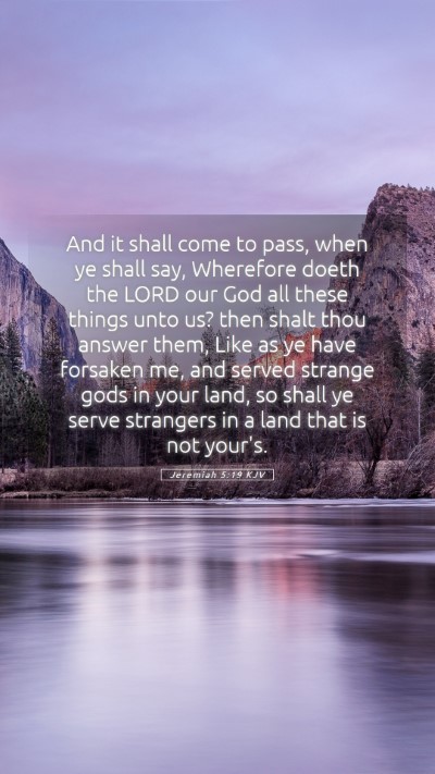 Picture 05 - Jeremiah 5:19 KJV Mobile Phone Wallpaper - And it shall come to pass, when ye shall say, - Mobile Bible Verse Wallpaper