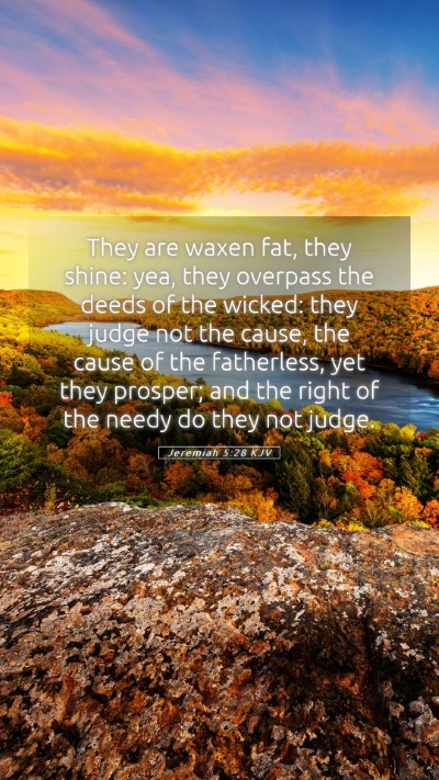 Picture 05 - Jeremiah 5:28 KJV Mobile Phone Wallpaper - They are waxen fat, they shine: yea, they - Mobile Bible Verse Wallpaper