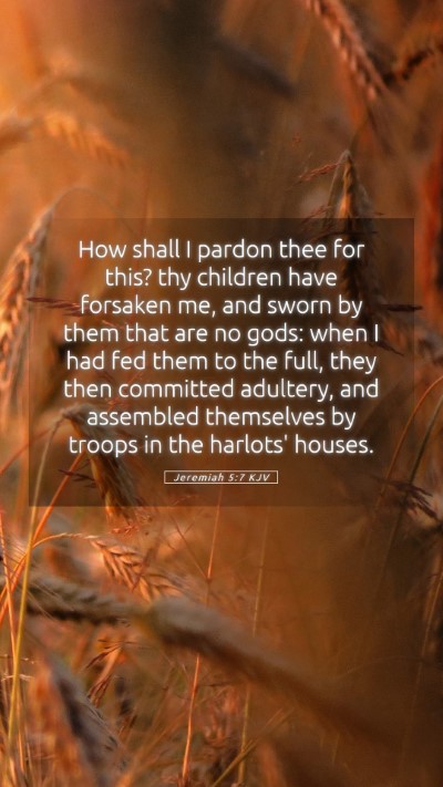Picture 05 - Jeremiah 5:7 KJV Mobile Phone Wallpaper - How shall I pardon thee for this? thy children - Mobile Bible Verse Wallpaper