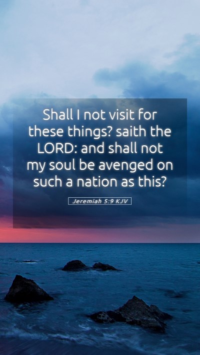 Picture 05 - Jeremiah 5:9 KJV Mobile Phone Wallpaper - Shall I not visit for these things? saith the - Mobile Bible Verse Wallpaper
