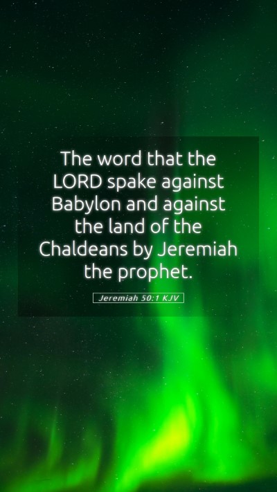 Picture 05 - Jeremiah 50:1 KJV Mobile Phone Wallpaper - The word that the LORD spake against Babylon and - Mobile Bible Verse Wallpaper