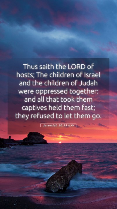 Picture 05 - Jeremiah 50:33 KJV Mobile Phone Wallpaper - Thus saith the LORD of hosts; The children of - Mobile Bible Verse Wallpaper