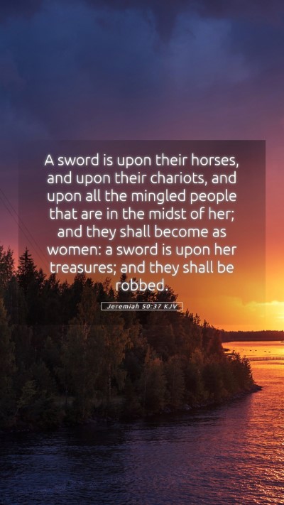 Picture 05 - Jeremiah 50:37 KJV Mobile Phone Wallpaper - A sword is upon their horses, and upon their - Mobile Bible Verse Wallpaper