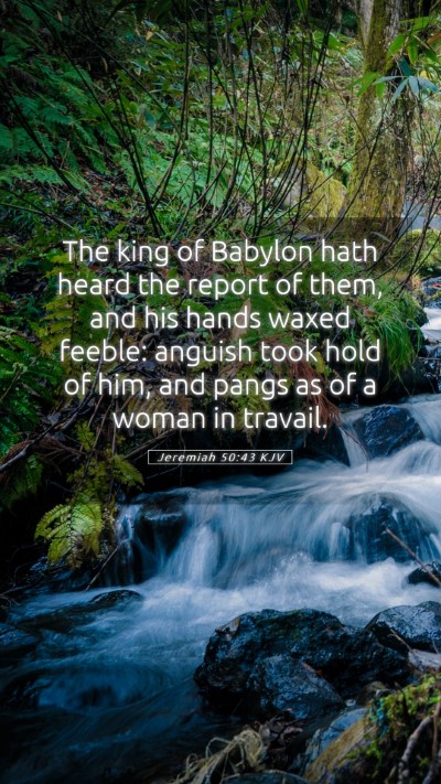 Picture 05 - Jeremiah 50:43 KJV Mobile Phone Wallpaper - The king of Babylon hath heard the report of - Mobile Bible Verse Wallpaper