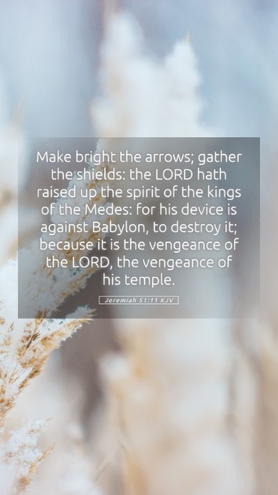 Picture 05 - Jeremiah 51:11 KJV Mobile Phone Wallpaper - Make bright the arrows; gather the shields: the - Mobile Bible Verse Wallpaper
