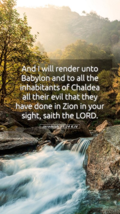 Picture 05 - Jeremiah 51:24 KJV Mobile Phone Wallpaper - And I will render unto Babylon and to all the - Mobile Bible Verse Wallpaper