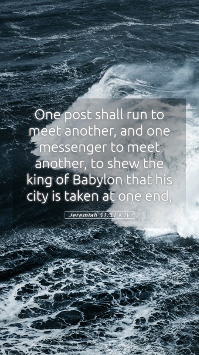 Picture 05 - Jeremiah 51:31 KJV Mobile Phone Wallpaper - One post shall run to meet another, and one - Mobile Bible Verse Wallpaper