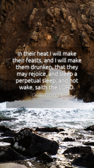 Picture 05 - Jeremiah 51:39 KJV Mobile Phone Wallpaper - In their heat I will make their feasts, and I - Mobile Bible Verse Wallpaper
