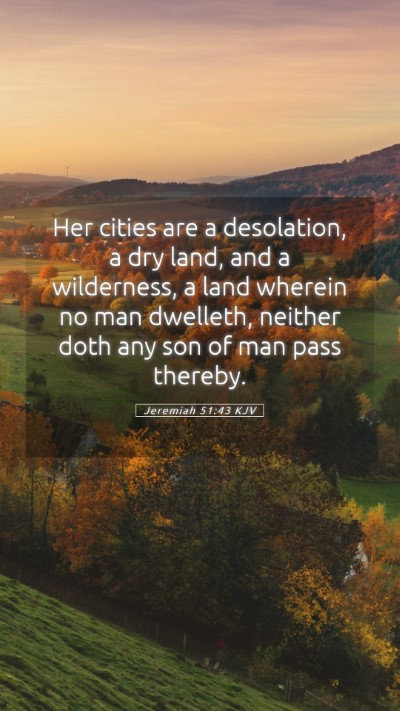 Picture 05 - Jeremiah 51:43 KJV Mobile Phone Wallpaper - Her cities are a desolation, a dry land, and a - Mobile Bible Verse Wallpaper