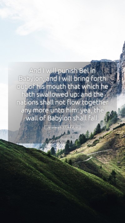 Picture 05 - Jeremiah 51:44 KJV Mobile Phone Wallpaper - And I will punish Bel in Babylon, and I will - Mobile Bible Verse Wallpaper