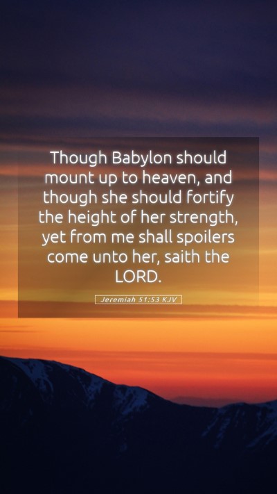 Picture 05 - Jeremiah 51:53 KJV Mobile Phone Wallpaper - Though Babylon should mount up to heaven, and - Mobile Bible Verse Wallpaper