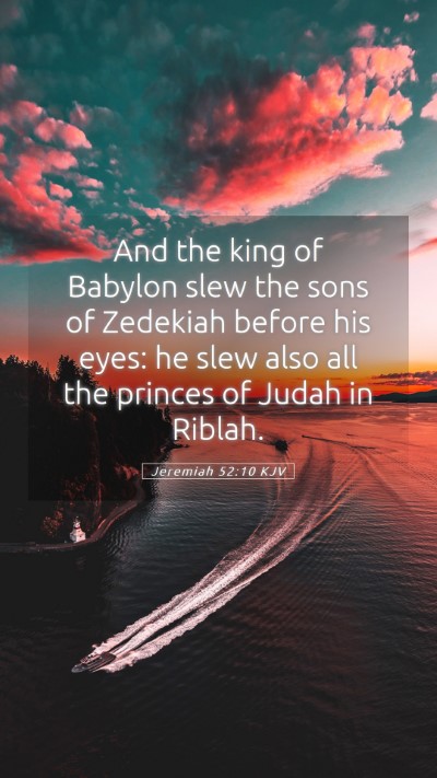 Picture 05 - Jeremiah 52:10 KJV Mobile Phone Wallpaper - And the king of Babylon slew the sons of Zedekiah - Mobile Bible Verse Wallpaper
